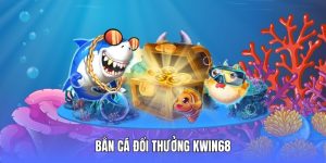Bắn cá đổi thưởng Kwin68