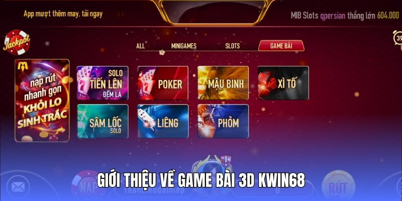 Khái quát chung về danh mục game bài 3D Kwin68