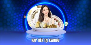 Nạp tiền tại Kwin68